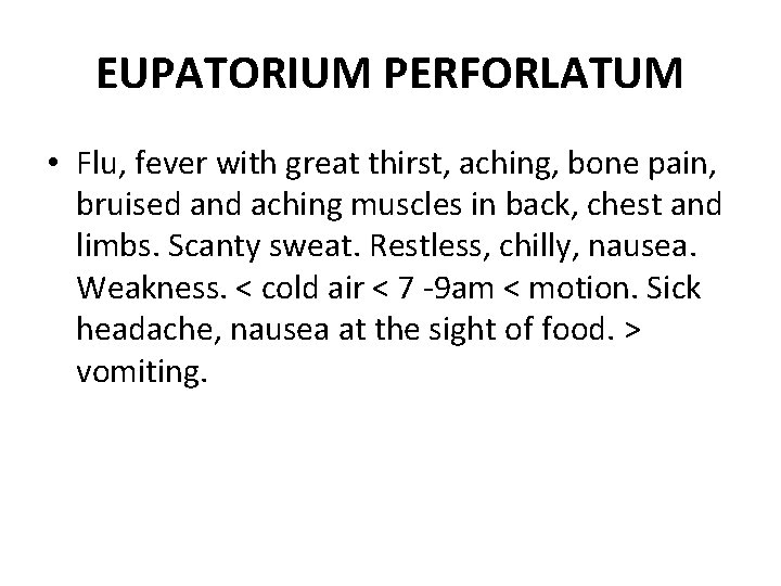 EUPATORIUM PERFORLATUM • Flu, fever with great thirst, aching, bone pain, bruised and aching