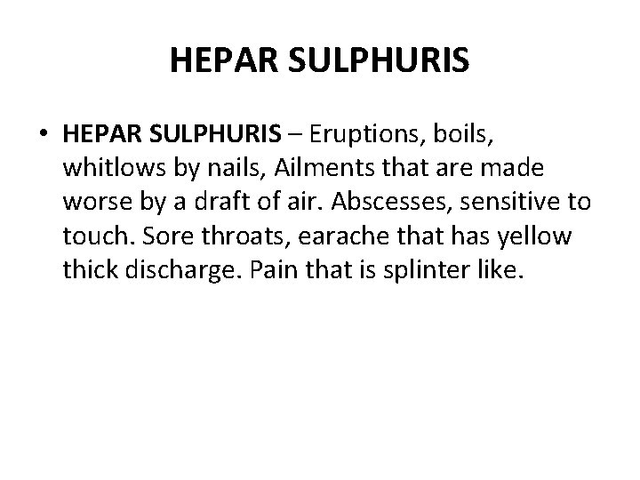 HEPAR SULPHURIS • HEPAR SULPHURIS – Eruptions, boils, whitlows by nails, Ailments that are