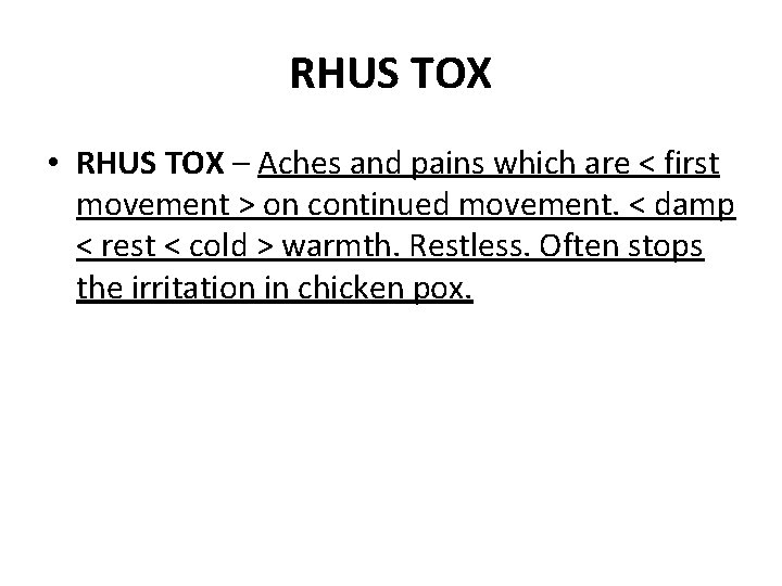 RHUS TOX • RHUS TOX – Aches and pains which are < first movement