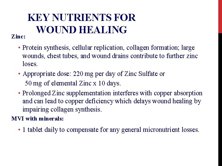 KEY NUTRIENTS FOR WOUND HEALING Zinc: • Protein synthesis, cellular replication, collagen formation; large