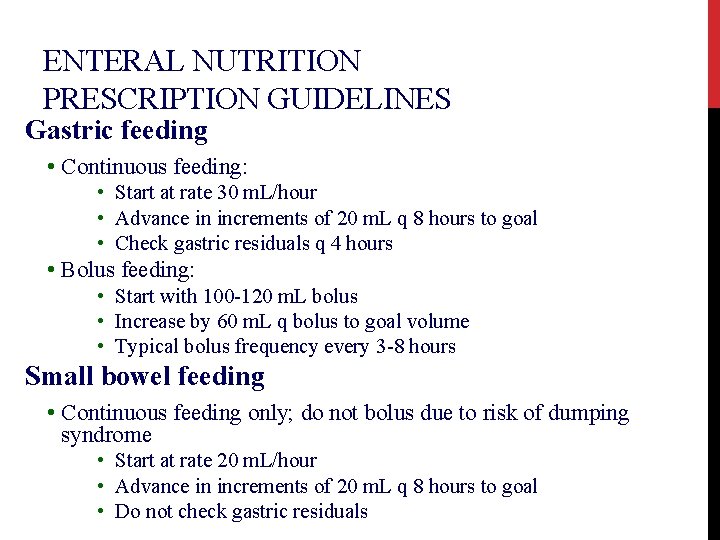 ENTERAL NUTRITION PRESCRIPTION GUIDELINES Gastric feeding • Continuous feeding: • Start at rate 30