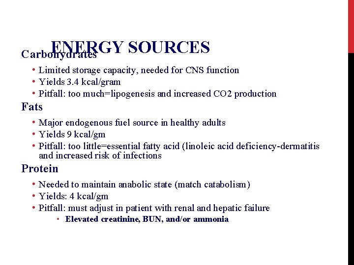 ENERGY Carbohydrates SOURCES • Limited storage capacity, needed for CNS function • Yields 3.