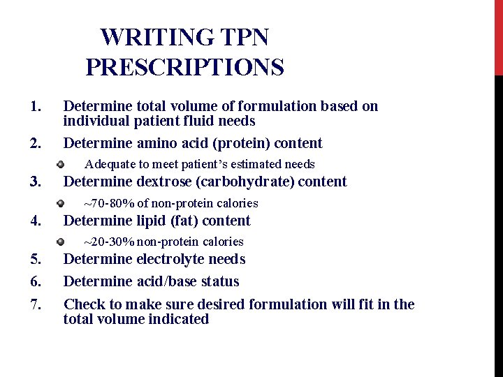 WRITING TPN PRESCRIPTIONS 1. 2. Determine total volume of formulation based on individual patient