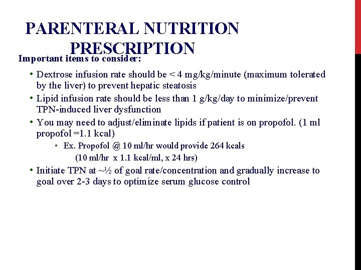 PARENTERAL NUTRITION PRESCRIPTION Important items to consider: • Dextrose infusion rate should be <
