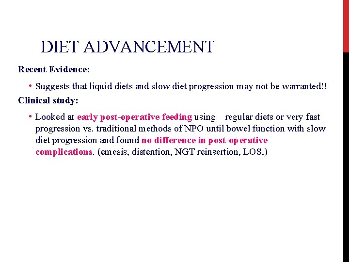 DIET ADVANCEMENT Recent Evidence: • Suggests that liquid diets and slow diet progression may