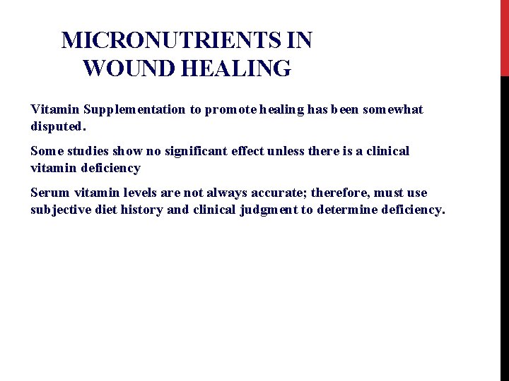 MICRONUTRIENTS IN WOUND HEALING Vitamin Supplementation to promote healing has been somewhat disputed. Some