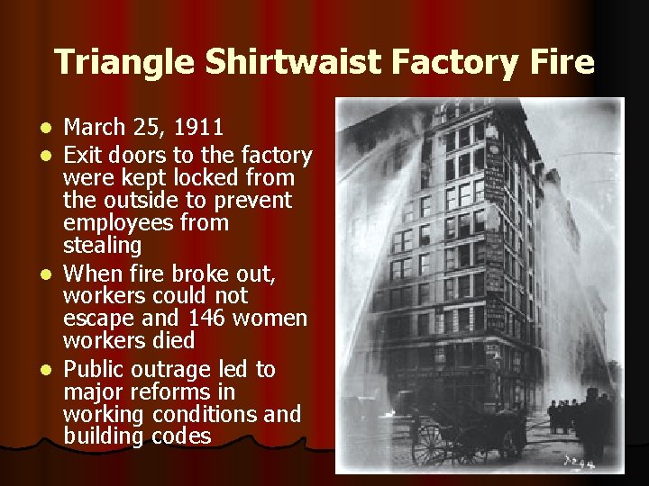 Triangle Shirtwaist Factory Fire March 25, 1911 Exit doors to the factory were kept