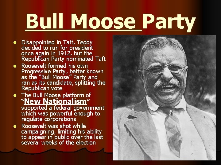 Bull Moose Party Disappointed in Taft, Teddy decided to run for president once again