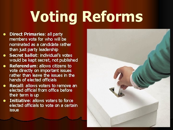 Voting Reforms l l l Direct Primaries: all party members vote for who will