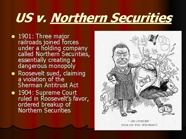 US v. Northern Securities 1901: Three major railroads joined forces under a holding company