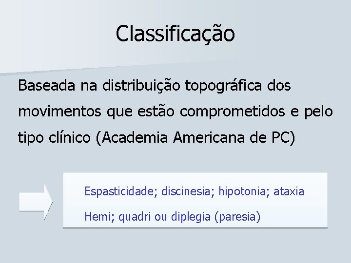 Classificação Baseada na distribuição topográfica dos movimentos que estão comprometidos e pelo tipo clínico