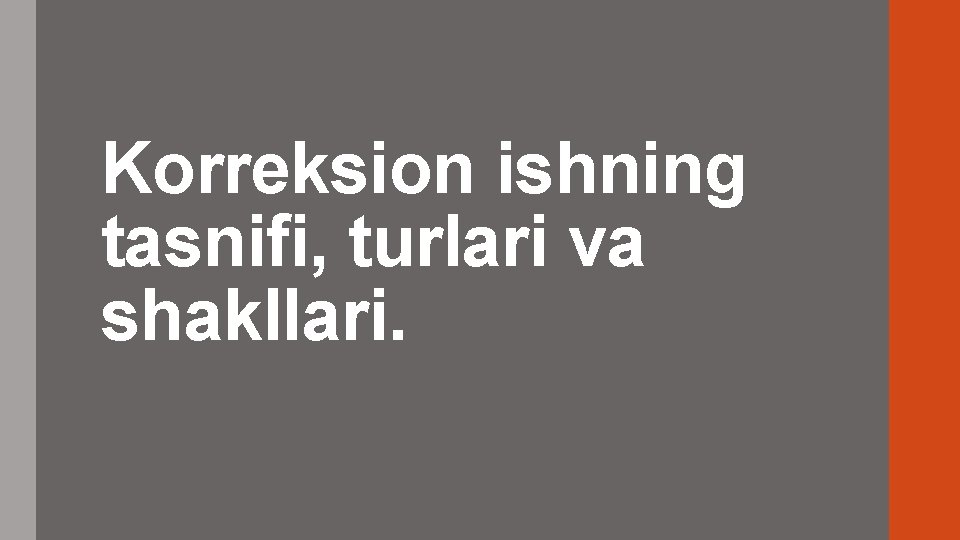 Korreksion ishning tasnifi, turlari va shakllari. 