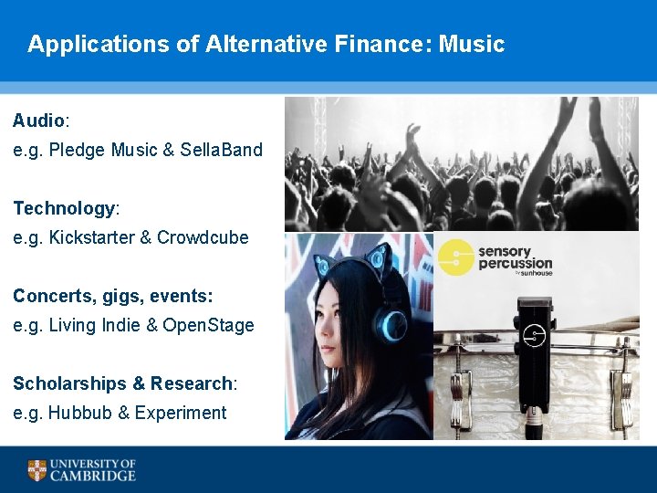 Applications of Alternative Finance: Music Audio: e. g. Pledge Music & Sella. Band Technology: Applications of Alternative Finance: Music Audio: e. g. Pledge Music & Sella. Band Technology: