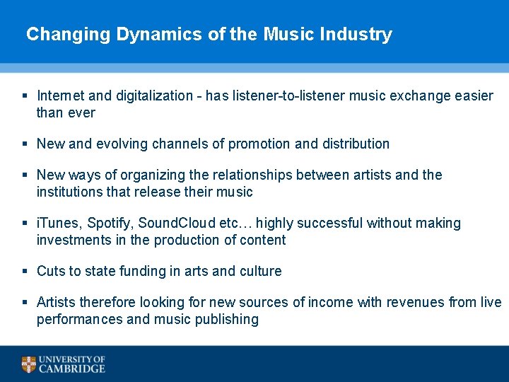 Changing Dynamics of the Music Industry § Internet and digitalization - has listener-to-listener music Changing Dynamics of the Music Industry § Internet and digitalization - has listener-to-listener music