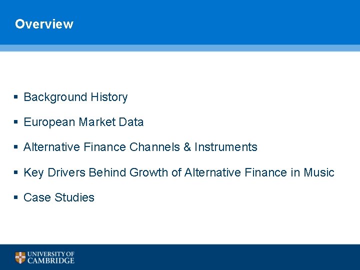 Overview § Background History § European Market Data § Alternative Finance Channels & Instruments Overview § Background History § European Market Data § Alternative Finance Channels & Instruments