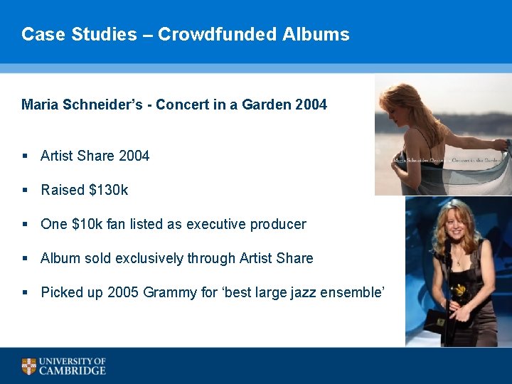 Case Studies – Crowdfunded Albums Maria Schneider’s - Concert in a Garden 2004 § Case Studies – Crowdfunded Albums Maria Schneider’s - Concert in a Garden 2004 §