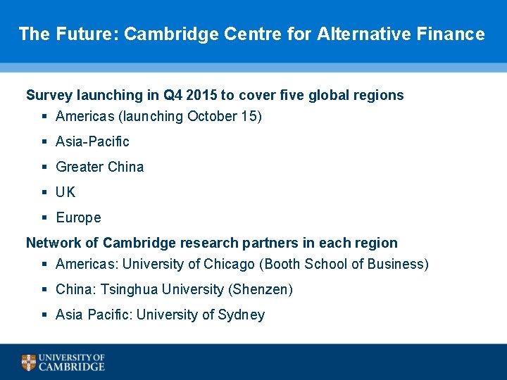 The Future: Cambridge Centre for Alternative Finance Survey launching in Q 4 2015 to The Future: Cambridge Centre for Alternative Finance Survey launching in Q 4 2015 to