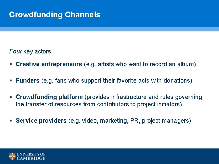 Crowdfunding Channels Four key actors: § Creative entrepreneurs (e. g. artists who want to Crowdfunding Channels Four key actors: § Creative entrepreneurs (e. g. artists who want to