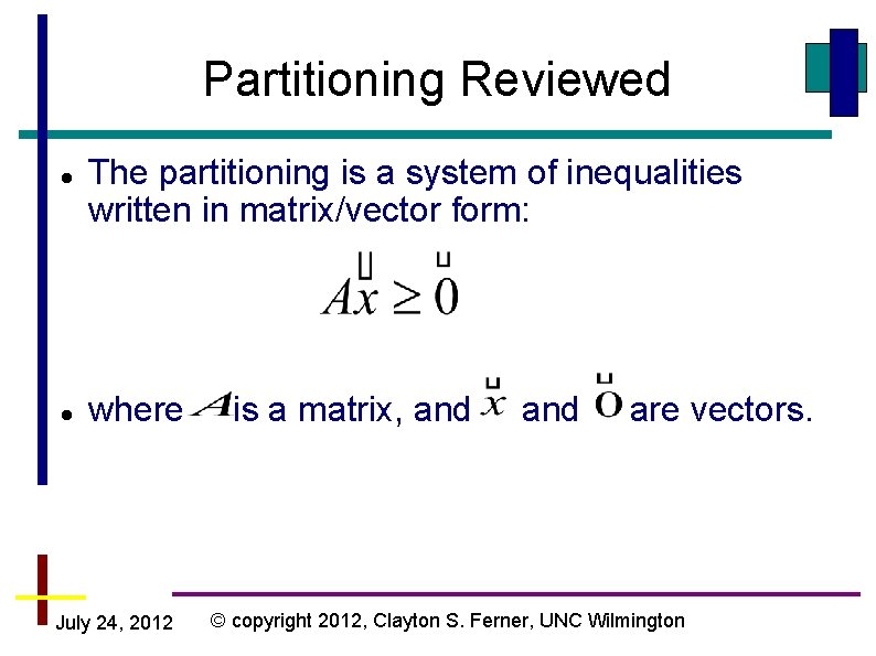 Partitioning Reviewed The partitioning is a system of inequalities written in matrix/vector form: where