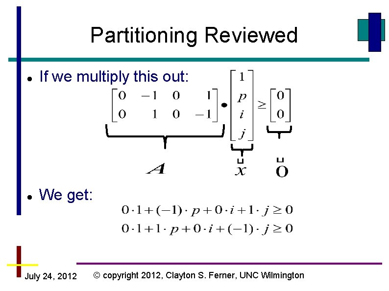 Partitioning Reviewed If we multiply this out: We get: July 24, 2012 © copyright