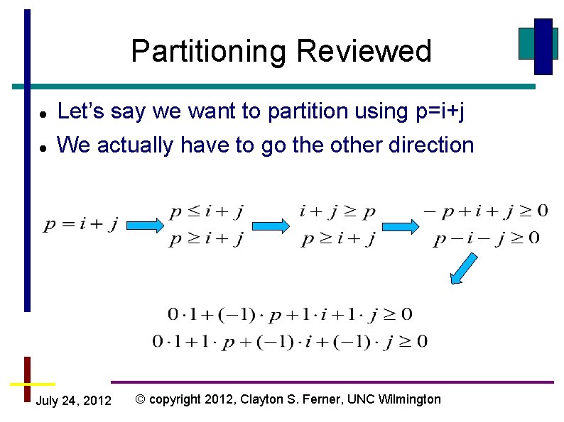 Partitioning Reviewed Let’s say we want to partition using p=i+j We actually have to