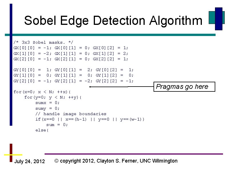Sobel Edge Detection Algorithm /* 3 x 3 Sobel masks. */ GX[0][0] = -1;