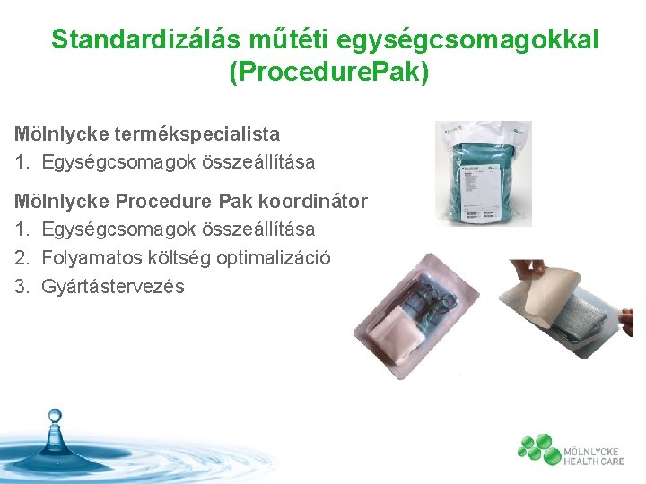 Standardizálás műtéti egységcsomagokkal (Procedure. Pak) Mölnlycke termékspecialista 1. Egységcsomagok összeállítása Mölnlycke Procedure Pak koordinátor
