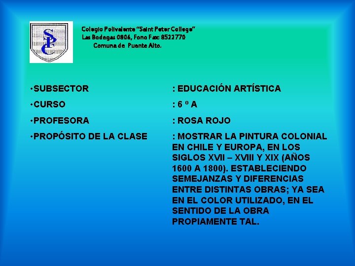 Colegio Polivalente “Saint Peter College” Las Bodegas 0806, Fono Fax: 8522770 Comuna de Puente