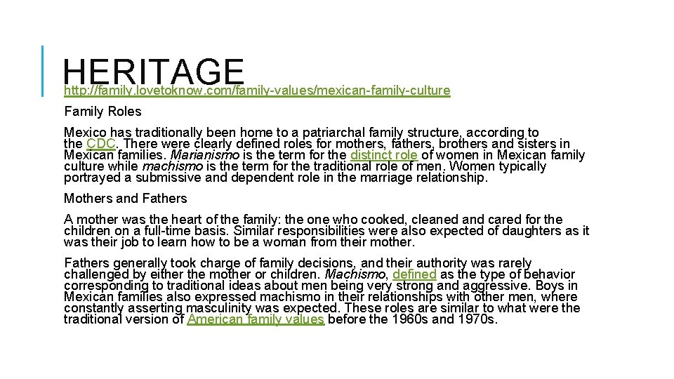 HERITAGE http: //family. lovetoknow. com/family-values/mexican-family-culture Family Roles Mexico has traditionally been home to a