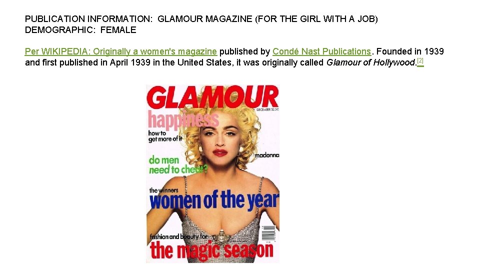 PUBLICATION INFORMATION: GLAMOUR MAGAZINE (FOR THE GIRL WITH A JOB) DEMOGRAPHIC: FEMALE Per WIKIPEDIA:
