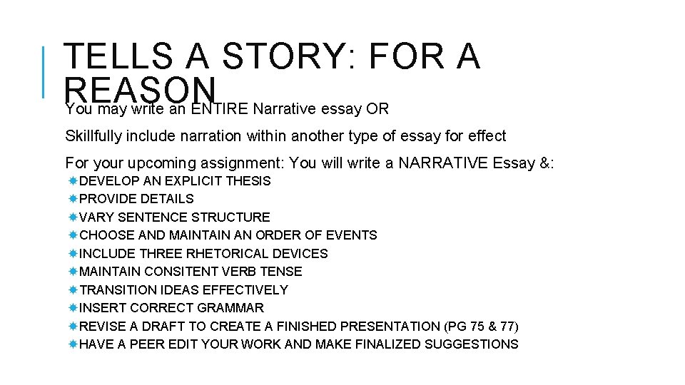 TELLS A STORY: FOR A REASON You may write an ENTIRE Narrative essay OR