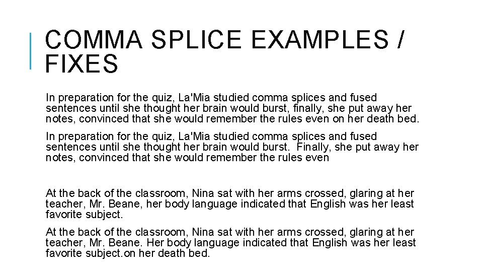 COMMA SPLICE EXAMPLES / FIXES In preparation for the quiz, La'Mia studied comma splices