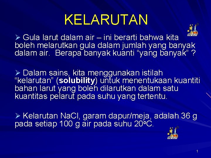 KELARUTAN Ø Gula larut dalam air – ini berarti bahwa kita boleh melarutkan gula