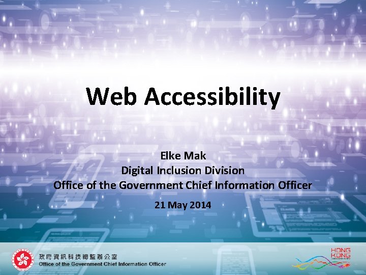 Web Accessibility Elke Mak Digital Inclusion Division Office of the Government Chief Information Officer