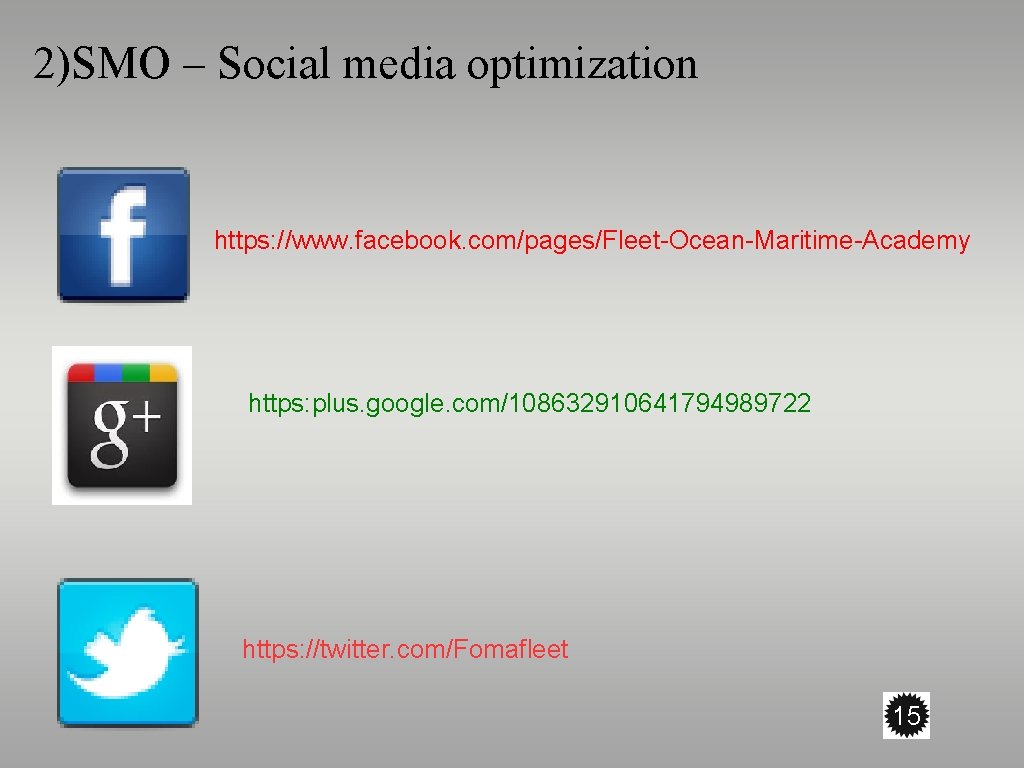 2)SMO – Social media optimization https: //www. facebook. com/pages/Fleet-Ocean-Maritime-Academy https: plus. google. com/108632910641794989722 https: