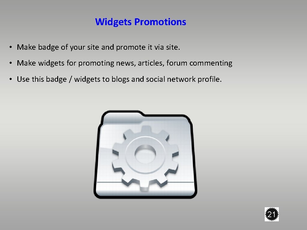 Widgets Promotions • Make badge of your site and promote it via site. •