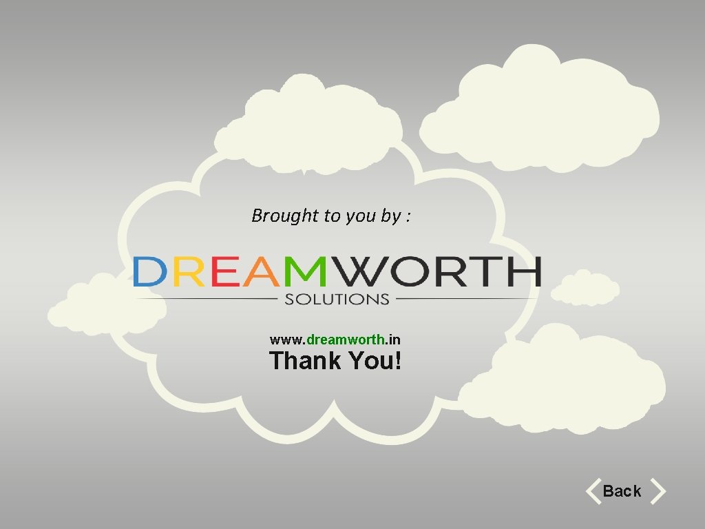 Brought to you by : www. dreamworth. in Thank You! Back 