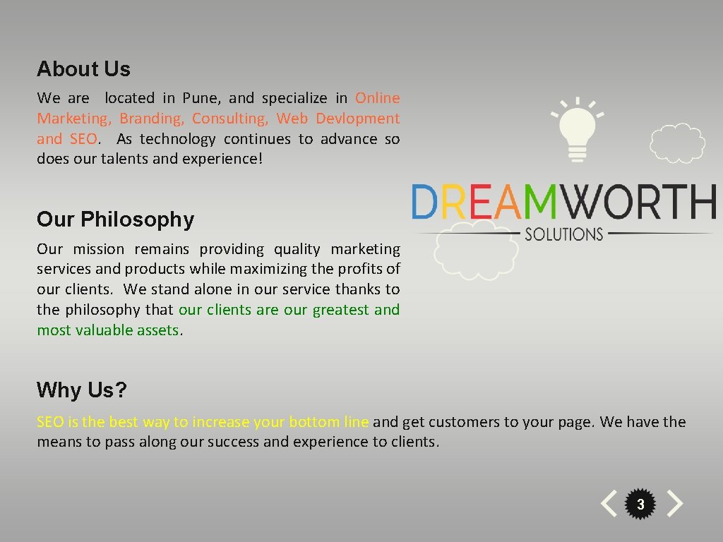 About Us We are located in Pune, and specialize in Online Marketing, Branding, Consulting,