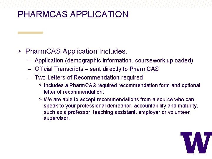 PHARMCAS APPLICATION > Pharm. CAS Application Includes: – Application (demographic information, coursework uploaded) –