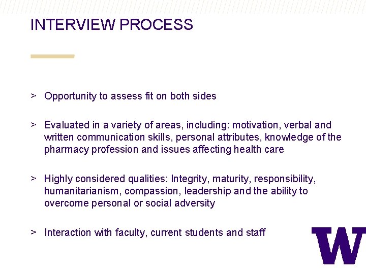INTERVIEW PROCESS > Opportunity to assess fit on both sides > Evaluated in a