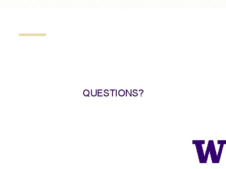QUESTIONS? 