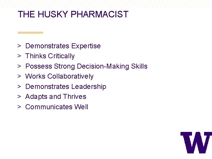 THE HUSKY PHARMACIST > > > > Demonstrates Expertise Thinks Critically Possess Strong Decision-Making