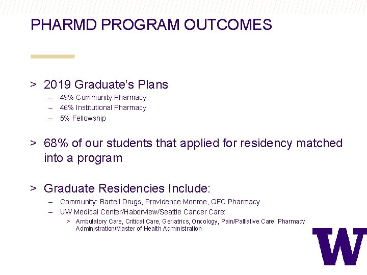 PHARMD PROGRAM OUTCOMES > 2019 Graduate’s Plans – 49% Community Pharmacy – 46% Institutional