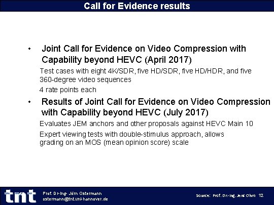 Call for Evidence results • Joint Call for Evidence on Video Compression with Capability Call for Evidence results • Joint Call for Evidence on Video Compression with Capability