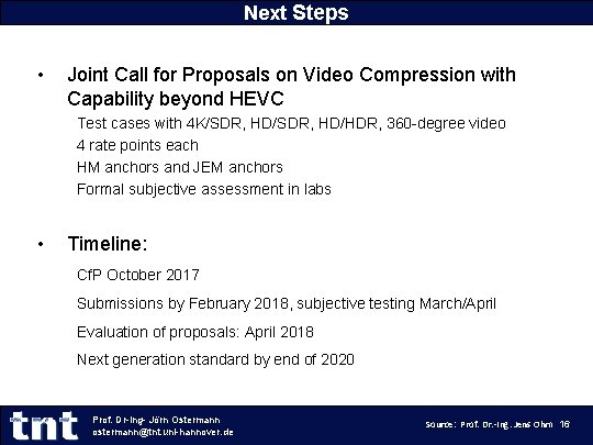 Next Steps • Joint Call for Proposals on Video Compression with Capability beyond HEVC Next Steps • Joint Call for Proposals on Video Compression with Capability beyond HEVC
