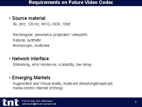 Requirements on Future Video Codec • Source material 8 k, 0 Hz, 120 Hz, Requirements on Future Video Codec • Source material 8 k, 0 Hz, 120 Hz,