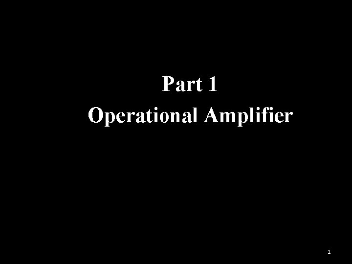 Part 1 Operational Amplifier 1 