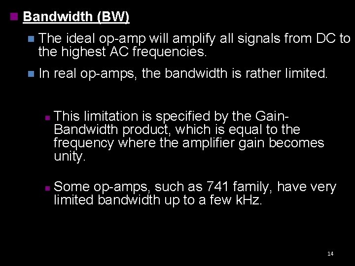 n Bandwidth (BW) n The ideal op-amp will amplify all signals from DC to