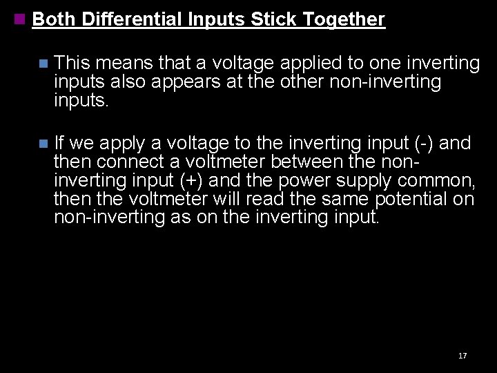 n Both Differential Inputs Stick Together n This means that a voltage applied to