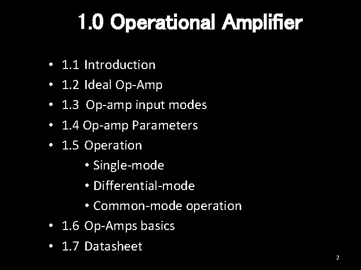 1. 0 Operational Amplifier 1. 1 Introduction 1. 2 Ideal Op-Amp 1. 3 Op-amp